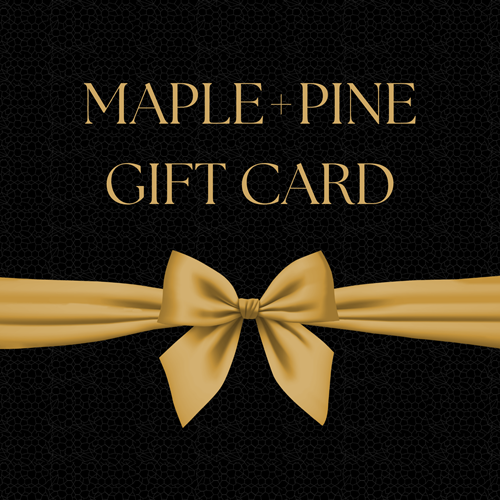 Maple+Pine Digital Gift Card